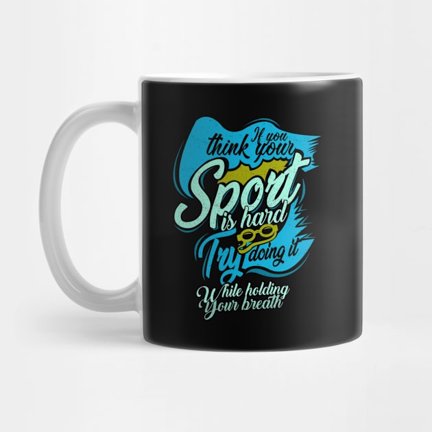 'You Think Your Sport Is Hard' Awesome Swimming Gift by ourwackyhome